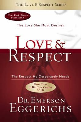 Love & Respect: The Love She Most Desires; the ... 1591452465 Book Cover