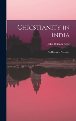 Christianity in India: An Historical Narrative 1016791569 Book Cover
