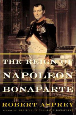 The Reign of Napoleon Bonaparte 0465004814 Book Cover