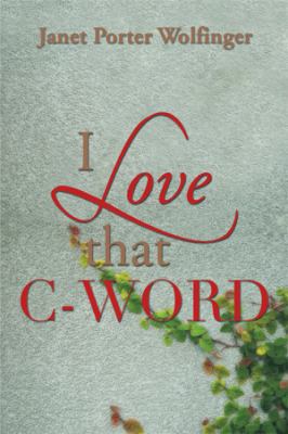 I Love That C-Word 1493185241 Book Cover