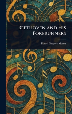 Beethoven and His Forerunners 1023523477 Book Cover