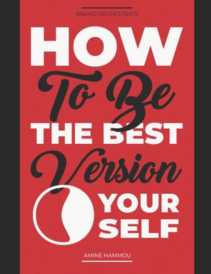 How to be the best version of yourself: Reverse... B08YS61P1X Book Cover