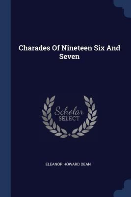 Charades Of Nineteen Six And Seven 1377194639 Book Cover