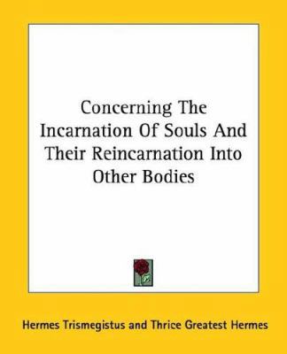 Concerning The Incarnation Of Souls And Their R... 1425308651 Book Cover