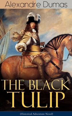 THE BLACK TULIP (Historical Adventure Novel) 8026891988 Book Cover