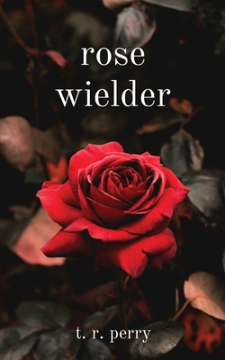 rose wielder            Book Cover