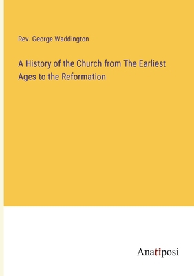 A History of the Church from The Earliest Ages ... 3382128527 Book Cover