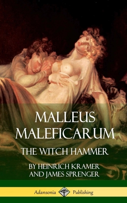 Malleus Maleficarum: The Witch Hammer (Hardcover) 1387939661 Book Cover