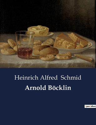 Arnold Böcklin: Arnold Böcklin: Ein Pionier der... [German] 238508578X Book Cover