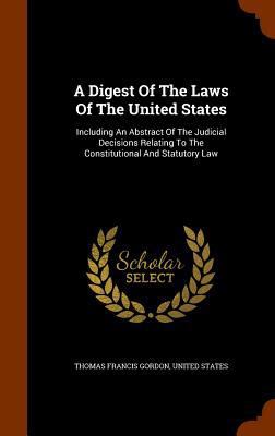 A Digest Of The Laws Of The United States: Incl... 1343760666 Book Cover