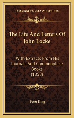 The Life and Letters of John Locke: With Extrac... 1165240572 Book Cover