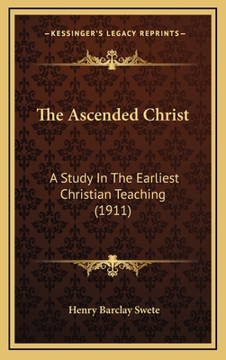 The Ascended Christ: A Study in the Earliest Ch... 1164252798 Book Cover