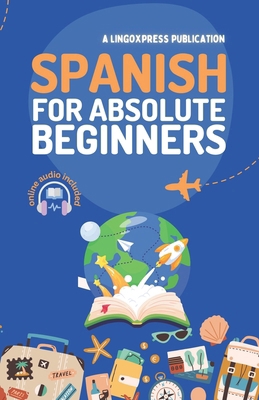 Spanish for Absolute Beginners: Basic Words and... B0D97V9192 Book Cover