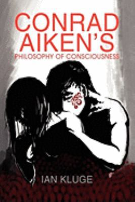 Conrad Aiken's Philosophy of Consciousness 1436319935 Book Cover