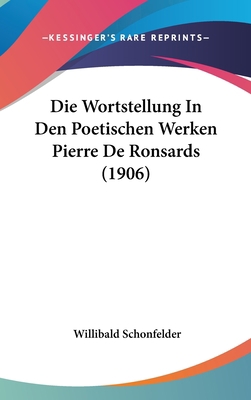 Die Wortstellung in Den Poetischen Werken Pierr... [German] 1162363517 Book Cover