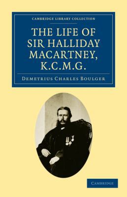 The Life of Sir Halliday Macartney, K.C.M.G. 1108026265 Book Cover