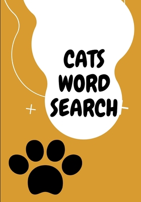 CATS WORD SEARCH: Easy for Beginners | Adults and Kids | Family and Friends | On Holidays, Travel or Everyday | Great Size | Quality Paper | Beautiful Cover | Perfect Gift Idea B083XT11TC Book Cover