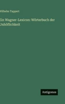 Ein Wagner-Lexicon: Wörterbuch der Unhöflichkeit [German] 3386418465 Book Cover