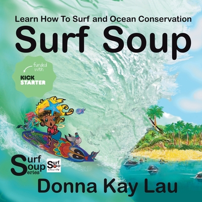 Surf Soup: Learn How To Surf and Ocean Conserva... [Large Print] 1956022147 Book Cover