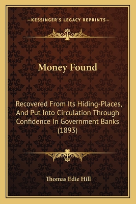 Money Found: Recovered From Its Hiding-Places, ... 1164848100 Book Cover
