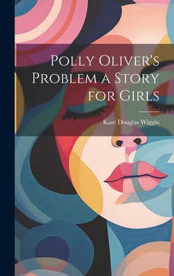 Polly Oliver's Problem a Story for Girls 1020881305 Book Cover