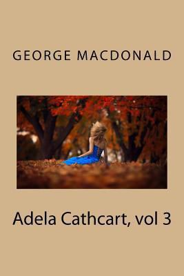 Adela Cathcart, vol 3 1726488136 Book Cover