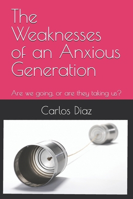 The Weaknesses of an Anxious Generation B0DPHXFNYS Book Cover