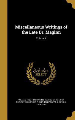 Miscellaneous Writings of the Late Dr. Maginn; ... 1374026840 Book Cover