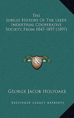 The Jubilee History Of The Leeds Industrial Coo... 1166237559 Book Cover