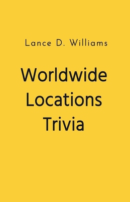 Worldwide Locations Trivia B0CGMN5923 Book Cover
