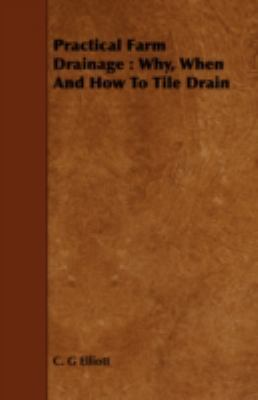 Practical Farm Drainage: Why, When And How To T... 1443751707 Book Cover