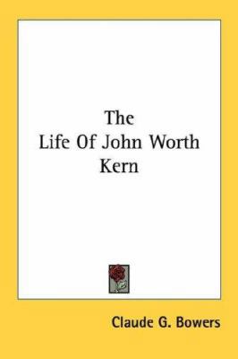 The Life Of John Worth Kern 0548465649 Book Cover