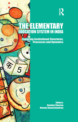 The Elementary Education System in India: Explo... 1138376833 Book Cover