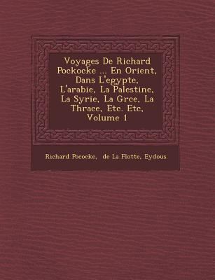 Voyages De Richard Pockocke ... En Orient, Dans... [French] 1249962706 Book Cover