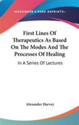 First Lines Of Therapeutics As Based On The Mod... 0548165378 Book Cover