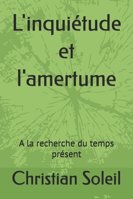 L'inquiétude et l'amertume: A la recherche du t... [French] B0F491HYWB Book Cover