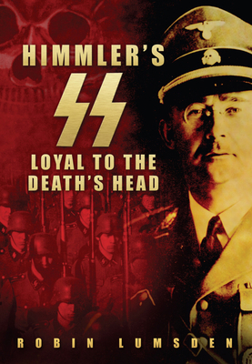 Himmler's SS: Loyal to the Death's Head 0752450263 Book Cover