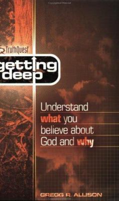 Getting Deep: Understand What You Believe about... 0805425543 Book Cover