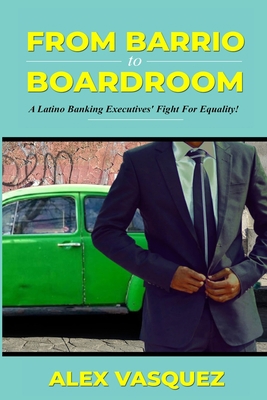 From Barrio to Boardroom: A Latino Banking Exec... B0B1B62JZM Book Cover