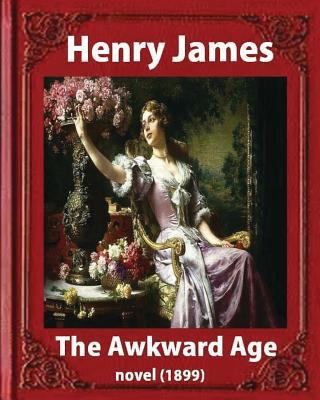 The Awkward Age (1899), by Henry James Novel (O... 1533276439 Book Cover