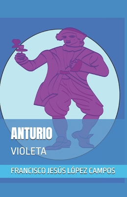 Anturio: Violeta [Spanish] B0DC58BMSB Book Cover