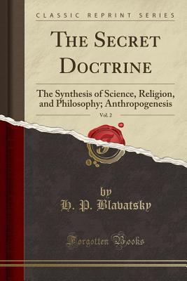 The Secret Doctrine, Vol. 2: The Synthesis of S... 0259454745 Book Cover