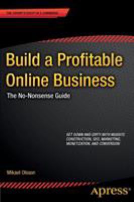 Build a Profitable Online Business: The No-Nons... 1430263792 Book Cover