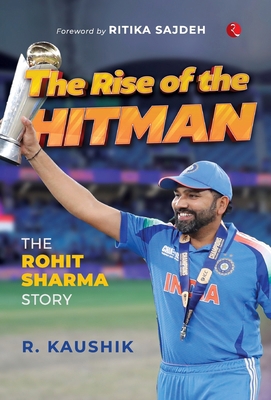 The Rise of the Hitman: The Rohit Sharma Story 9361565354 Book Cover