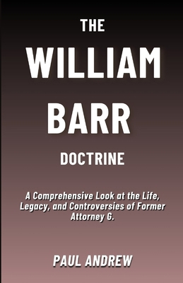 The William Barr Doctrine: A Comprehensive Look...            Book Cover