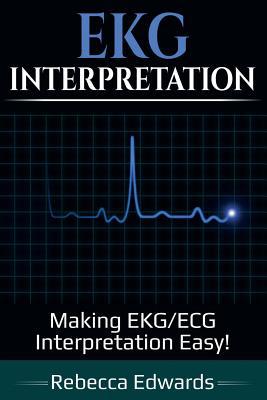 EKG Interpretation: Making EKG/ECG Interpretati... 1925989224 Book Cover