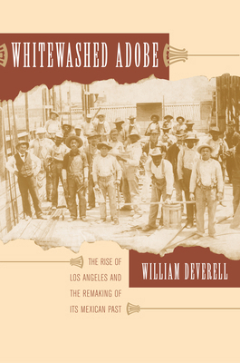 Whitewashed Adobe: The Rise of Los Angeles and ... 0520246675 Book Cover