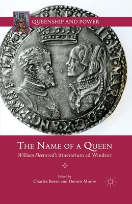 The Name of a Queen: William Fleetwood's Itiner... 1349444766 Book Cover