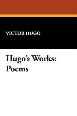 Hugo's Works: Poems 1434489167 Book Cover