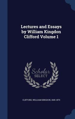Lectures and Essays by William Kingdon Clifford... 1340183951 Book Cover
